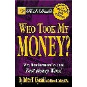 Rich Dad's Who Took My Money?: Why Slow Investors Lose and Fast Money Wins! by Robert T. Kiyosaki; Sharon L. Lechter 